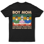 Gift For Mother, Mom - Sons, Happy - Boy Mom Less Drama Than Girl - Personalized T Shirt