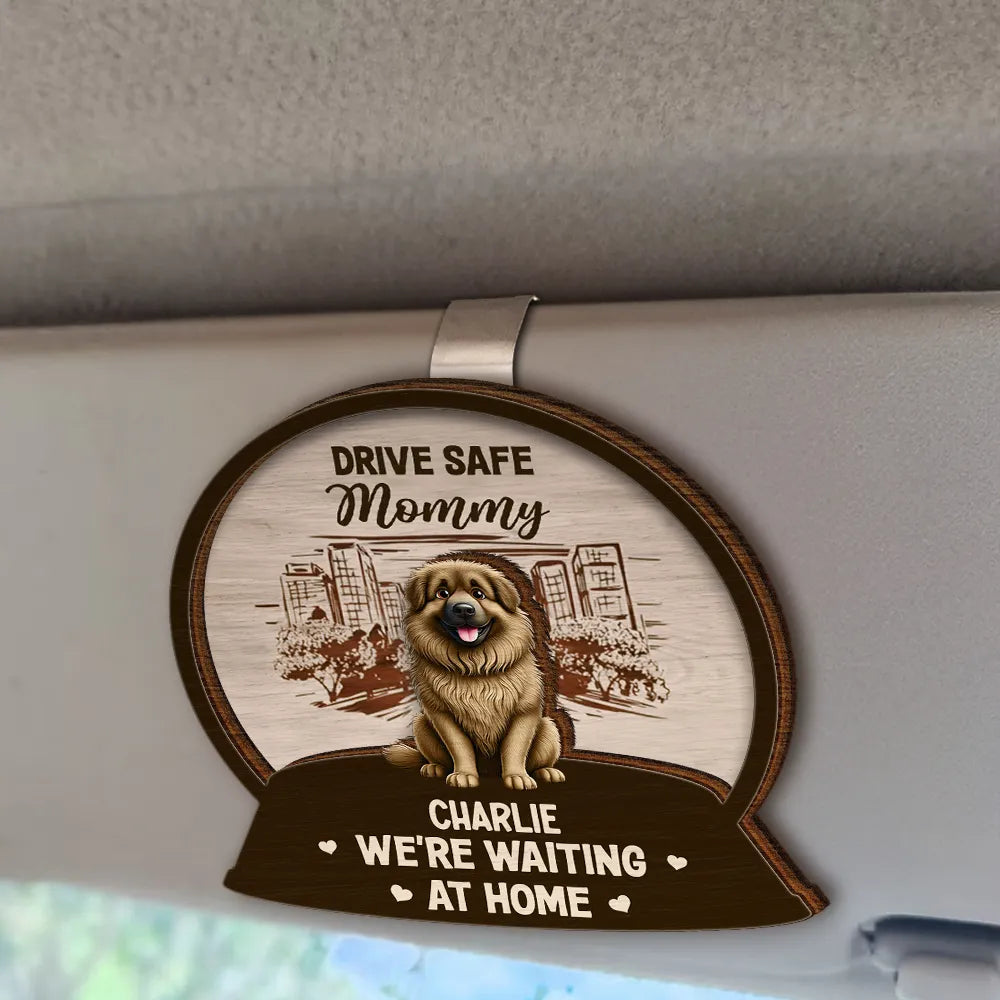 Pet Lovers, Pet Mom, Pet Dad, Gift For Mother, Gift For Father, Happy - Drive Safe We're Waiting At Door Kids & Pets - Personalized Custom Shaped Car Visor Clip