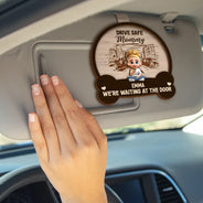 Pet Lovers, Pet Mom, Pet Dad, Gift For Mother, Gift For Father, Happy - Drive Safe We're Waiting At Door Kids & Pets - Personalized Custom Shaped Car Visor Clip
