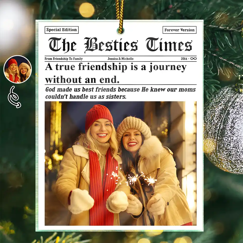Custom Photo The Bestie Times From Friendship To Family - Personalized Custom Shaped Acrylic Ornament