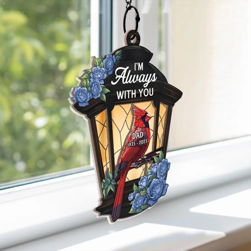 Gift For Yourself,Memorial,Family,Sad - Memorial Cardinal Lantern Always With You - Personalized Window Hanging Suncatcher Ornament