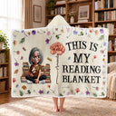 Reading, Gift For Yourself, Gift For Women, Happy - My Reading Blanket Reading Girl With Birth Month Flower - Personalized Wearable Hooded Blanket