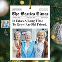 Gift For Bestie,Old Best friends,Gift For Sisters,Happy,Christmas,Top Market - Custom Photo The Besties Times It Takes A Long Time To Grow An Old Friend - Personalized Custom Shaped Acrylic Ornament