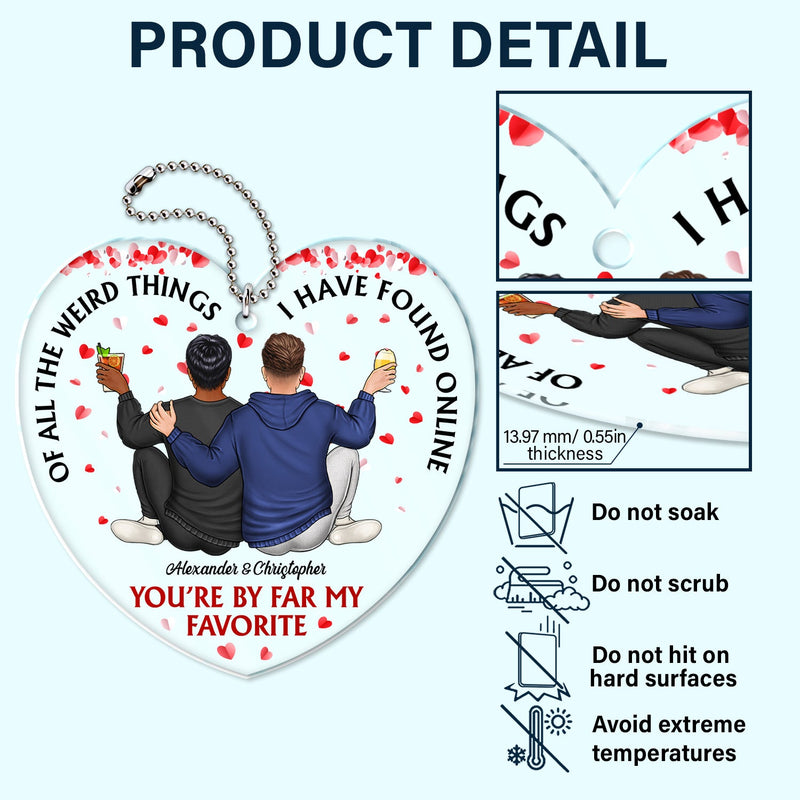 Of All The Weird Thing - Birthday, Anniversary Gift For Spouse, Husband, Wife, Couple - Personalized Acrylic Car Hanger