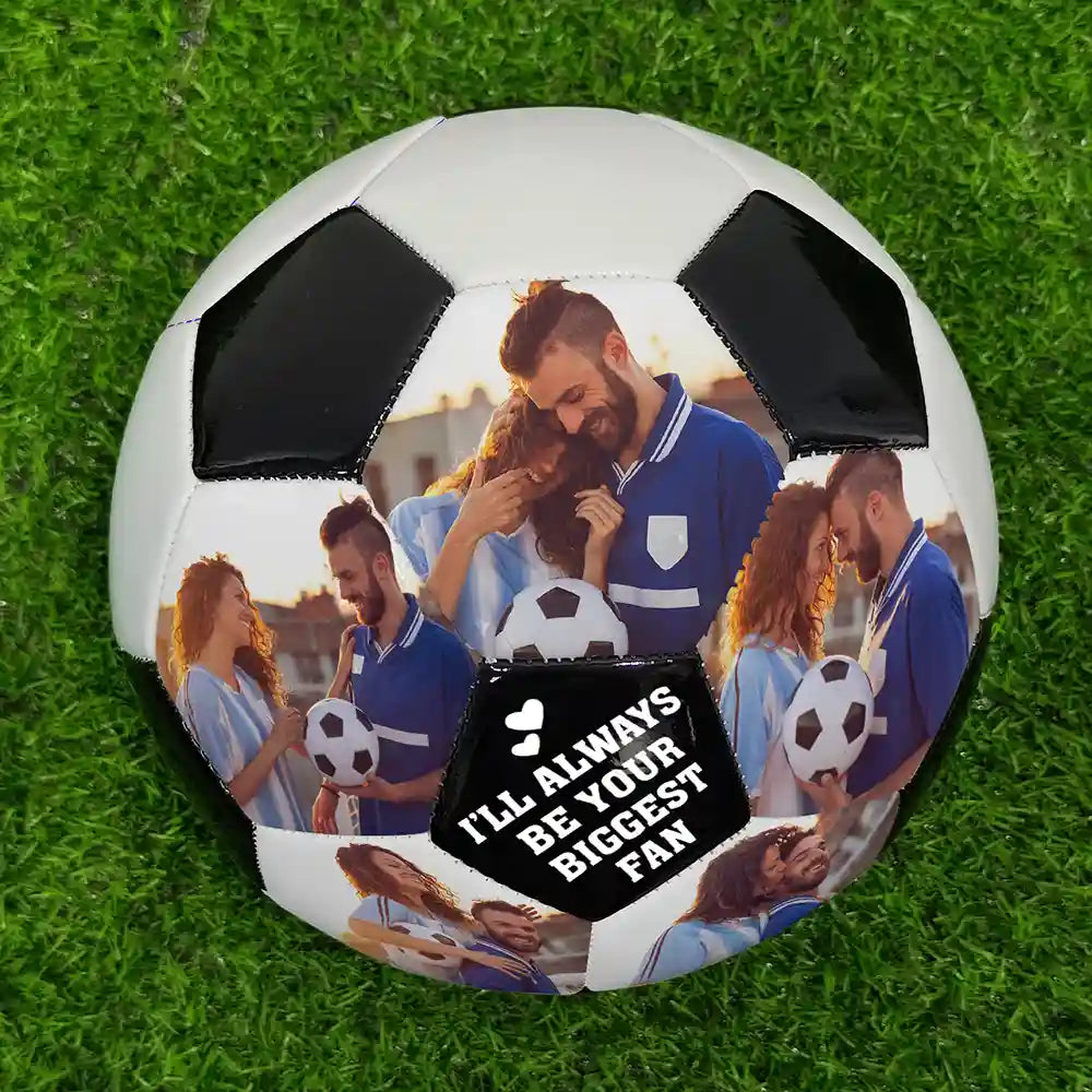 Custom Photo I'll Always Be Your Biggest Fan - Personalized Soccer Ball