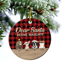 Dear Santa Define Naughty Christmas Dog Cat - Christmas Gift For Dog Lovers & Cat Lovers - Personalized Custom Circle Ceramic Ornament