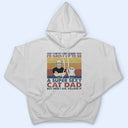 I'd Grow Up To Be A Super Sexy Cat Dad - Gift For Cat Lovers - Personalized Custom T Shirt