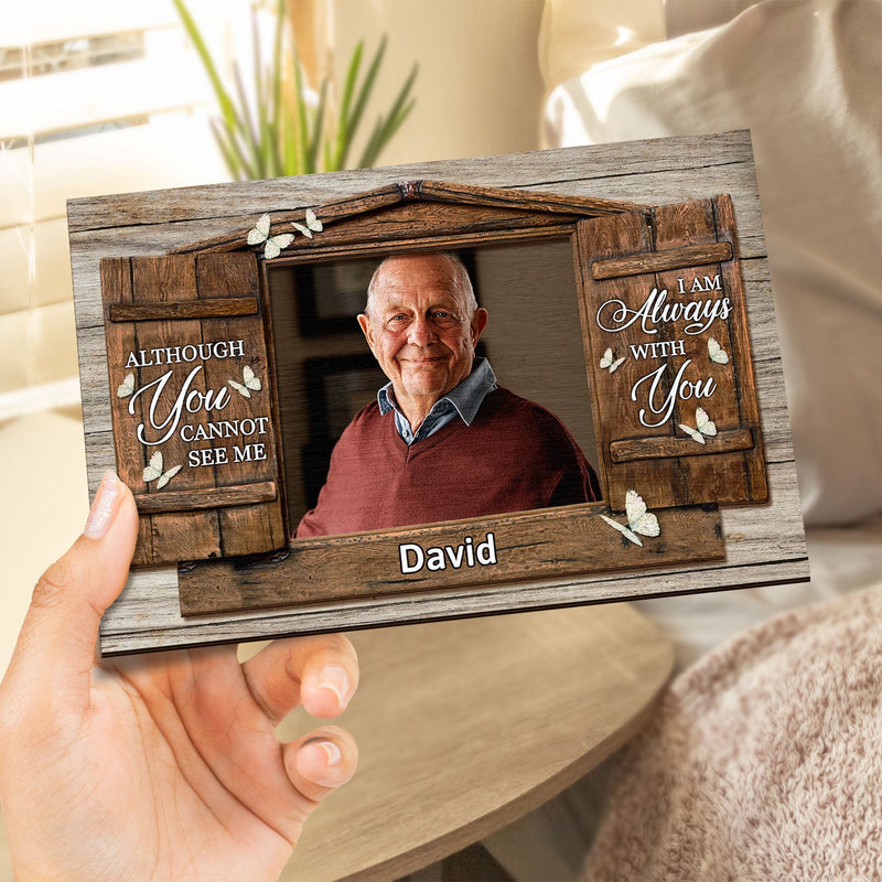 Custom Photo I Am Always With You Window - Loving, Memorial Gift For Family, Siblings, Friends - Personalized 2-Layered Wooden Plaque With Stand