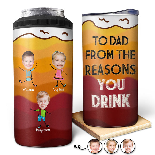 Custom Photo To Dad From The Reason You Drink - Personalized 4 In 1 Can Cooler Tumbler
