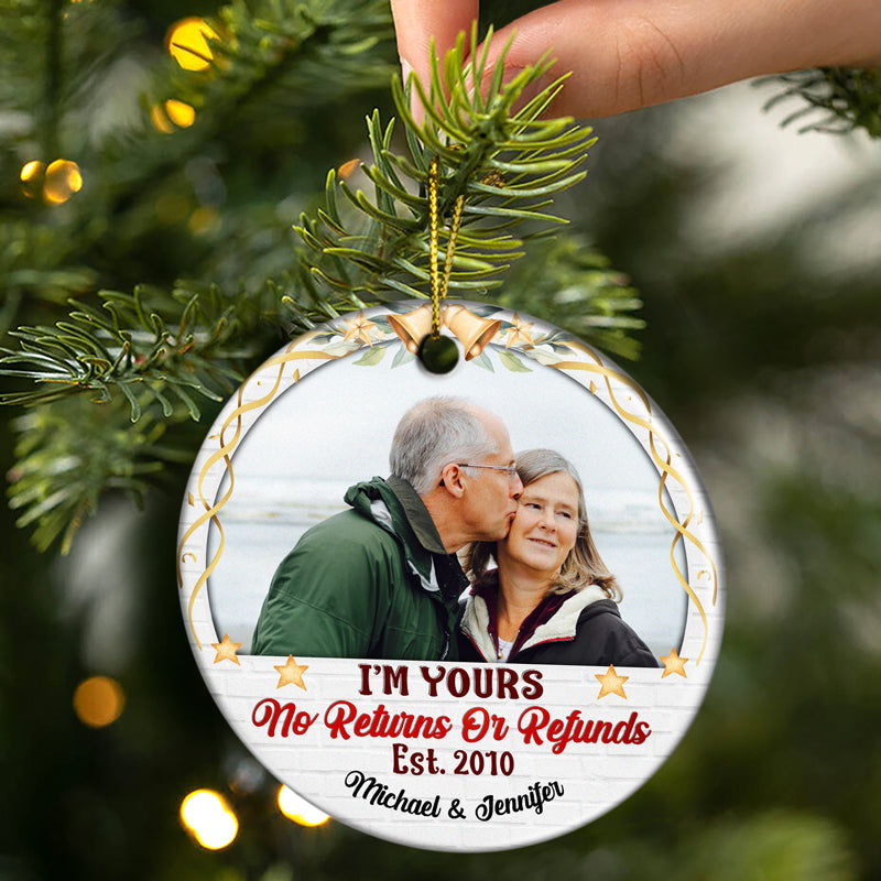 Custom Photo I'm Yours No Returns Or Refunds - Christmas Gift For Couple - Personalized Custom Circle Ceramic Ornament