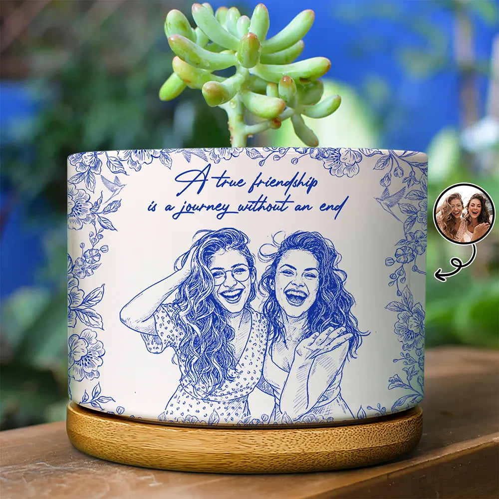 Gift For Bestie,Old Best friends,Gift For Sisters,Custom Photo,Happy - Custom Photo Pencil Sketch A True Friendship Is A Journey Without An End - Personalized Ceramic Plant Pot
