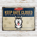 Please Keep The Gate Closed Don't Let The Dog Out - Birthday, Home Decor, Funny Gift For Dog Lovers, Pet Owners - Personalized Classic Metal Signs