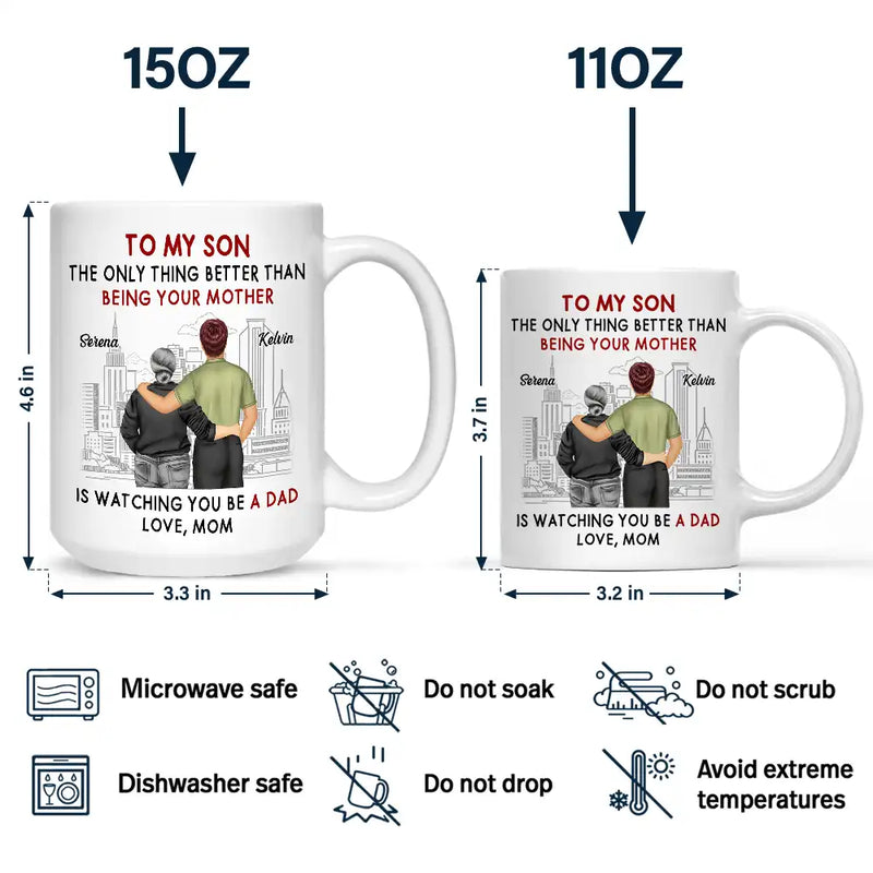 Backside The Only Thing Better Is Watching You Being A Dad - Personalized Mug