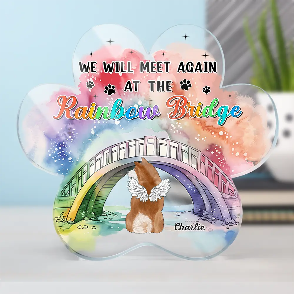Memorial We Will Meet Again At The Rainbow Bridge - Personalized Paw Shaped Acrylic Plaque