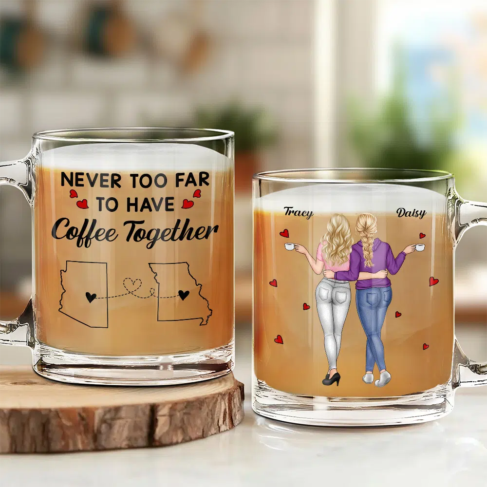 Never Too Far To Have Coffee Together - Personalized Glass Mug