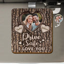 Gift For Couples, Gift For Boyfriend, Gift For Husband, Gift For Wife, Gift For Girlfriend - Custom Photo Drive Safe I Love You Engraved Tree - Personalized Custom Shaped Car Visor Clip