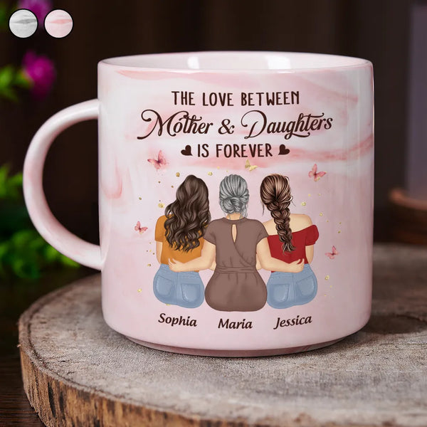 Love,Gift For Daughter,Gift For Mother,Mom - Daughters (Adult) - The Love Between Mother And Daughters Is Forever - Personalized Marble Mug