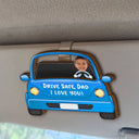 Funny,Gift For Father,Custom Photo - Custom Photo Drive Safe Daddy Funny Kids - Personalized Custom Shaped Car Visor Clip