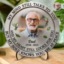 Memorial,Custom Photo,Family,Sad,Gift For Grandparents,Parents - Custom Photo Memorial My Mind Still Talks To You - Personalized 2-Layered Wooden Plaque With Stand
