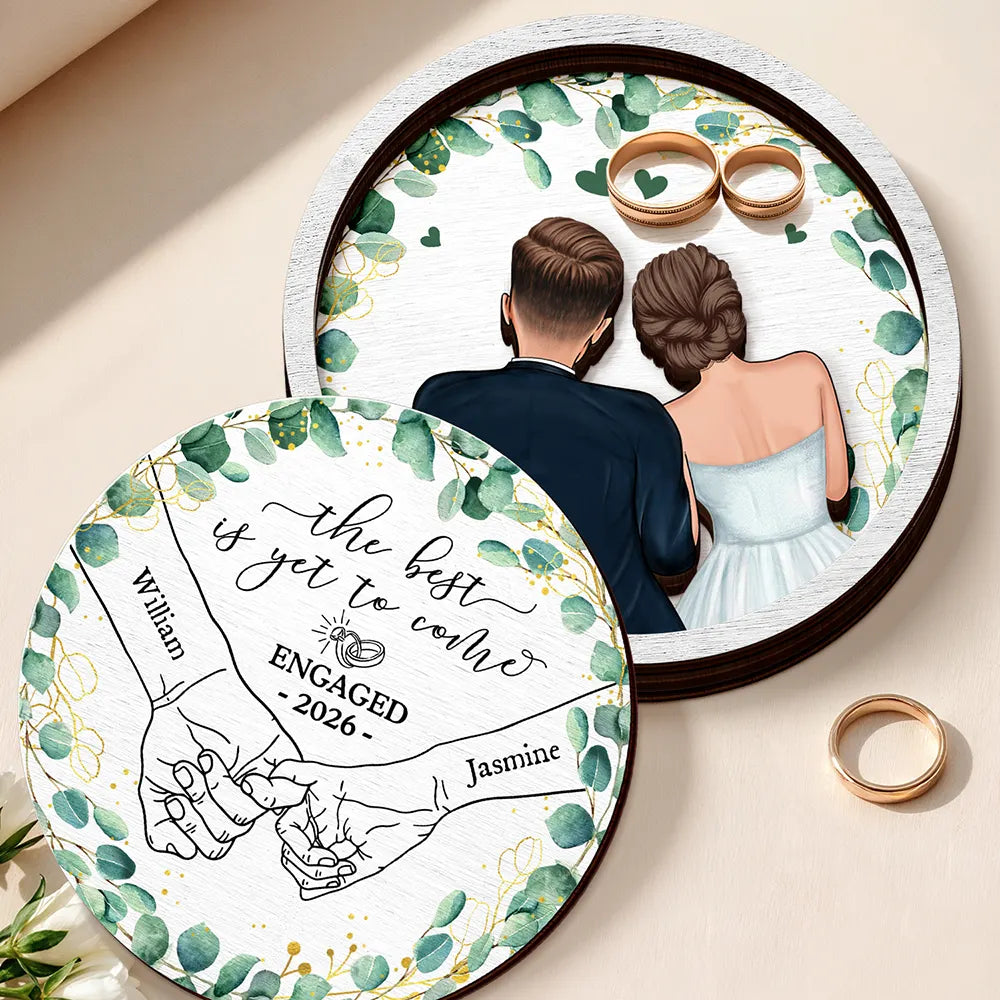 Gift For Husband,Gift For Wife,Gift For Boyfriend,Gift For Girlfriend,Gift For Couples,Love,Wedding,Engaged - Newly Engaged Couple The Best Is Yet To Come - Personalized 2-Layered Wooden Ring Dish