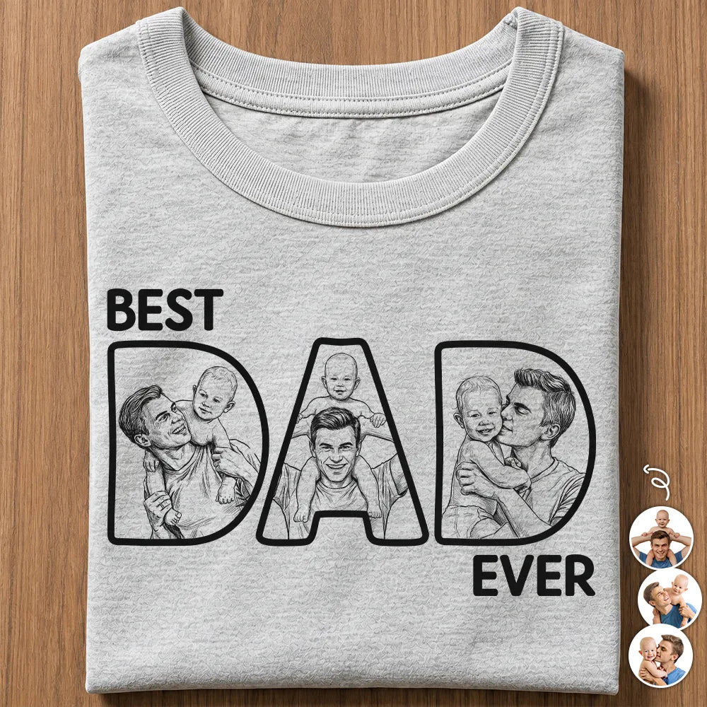 Custom Photo Bold Sketch Best Dad Ever - Personalized T Shirt