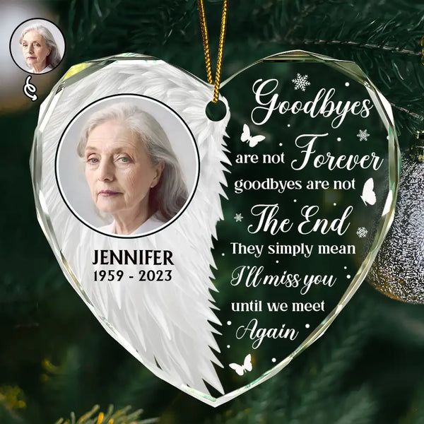 Memorial, Family - Custom Photo Wings Memorial Goodbyes Are Not Forever - Personalized Heart Shaped Glass Ornament