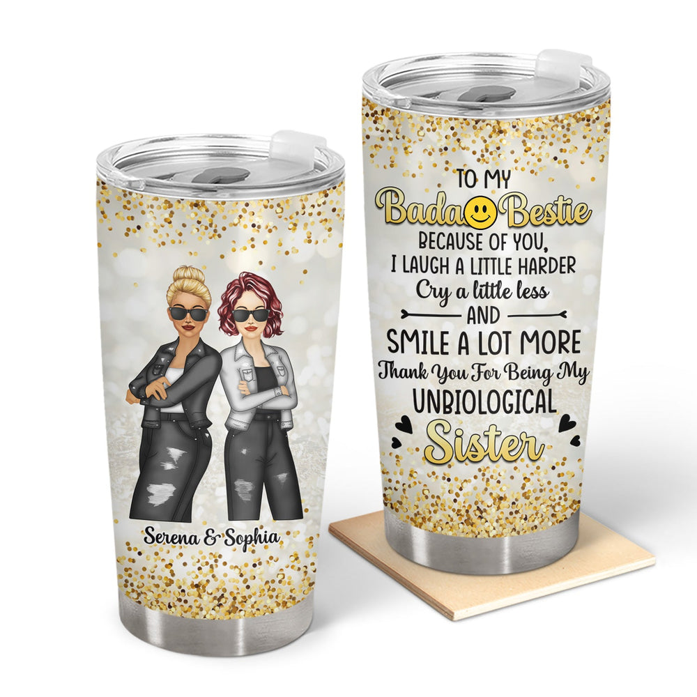 Bestie To My Bestie Unbiological Sister - Gift For Bestie - Personalized Tumbler