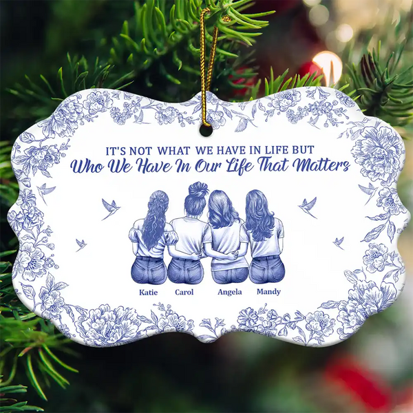 Gift For Women,Gift For Bestie,Christmas,Happy - It's Not What We Have In Life Chinoiserie Toile Besties - Personalized Medallion Ceramic Ornament