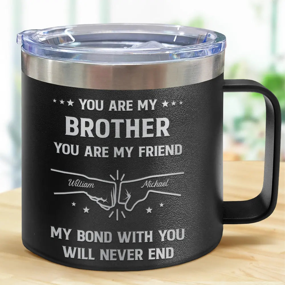 Gift For Brothers,Cousin,Happy,Gift For Men,Gift For Father - You Are My Brother My Friend - Personalized 14oz Stainless Steel Tumbler With Handle