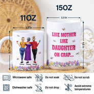 Mom - Daughters (Adult),Mom - Daughters (Young),Gift For Mother,Gift For Daughter,Gift For Women,Top Market,Top Market,Vector - 3D Effect Like Mother Like Daughter Oh Crap - Personalized White Edge-to-Edge Mug