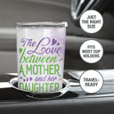 Wander Prints Gift For Mom & Daughter - The Love Between Mother & Daughter - 20oz Tumbler - Birthday, Mother's Day Gift AZCS