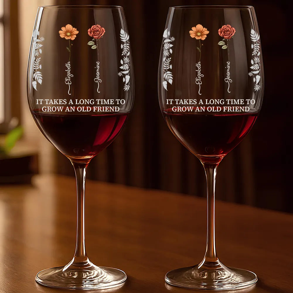 Gift For Bestie, Happy - Takes A Long Time To Grow - Personalized Wine Glass
