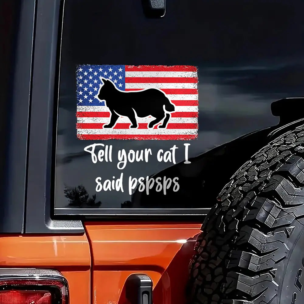 America 250th, Independence Day - Tell Your Cat I Said Pspsps Cat Side View - Personalized Decor Decal