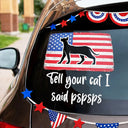 America 250th, Independence Day - Tell Your Cat I Said Pspsps Cat Side View - Personalized Decor Decal