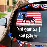 America 250th, Independence Day - Tell Your Cat I Said Pspsps Cat Side View - Personalized Decor Decal