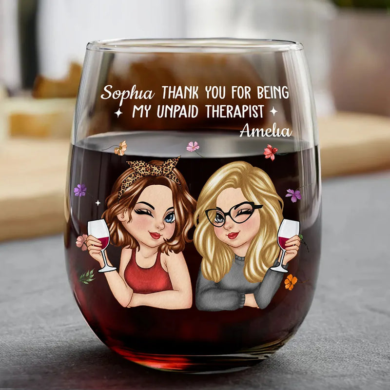 Gift For Bestie,Gifts For Colleagues,Gift For Sisters,Gift For Sibling,Happy - Thank You For Being My Unpaid Therapist Bestie - Personalized Stemless Wine Glass