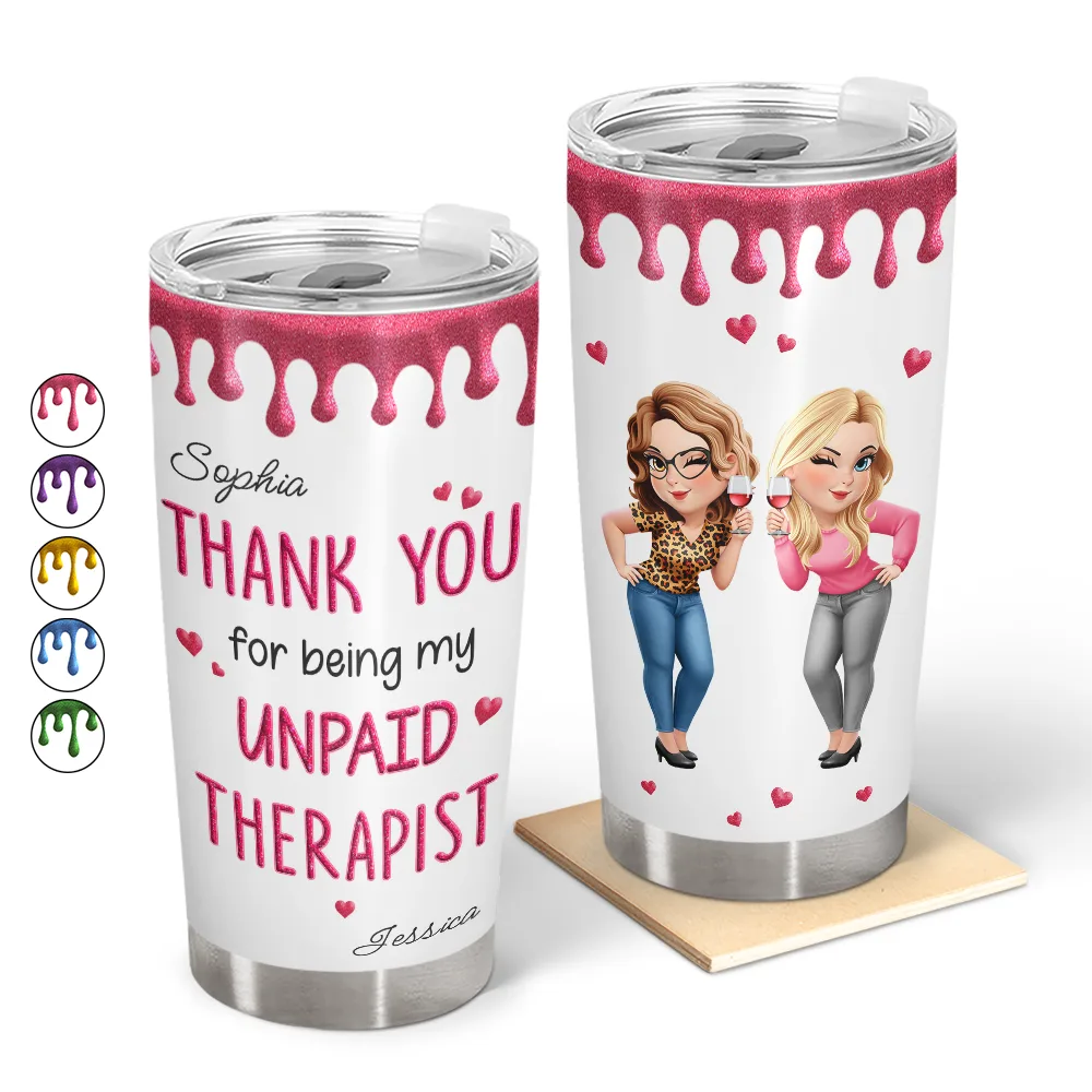 Thank You For Being My Unpaid Therapist Bestie Sibling - Personalized Tumbler