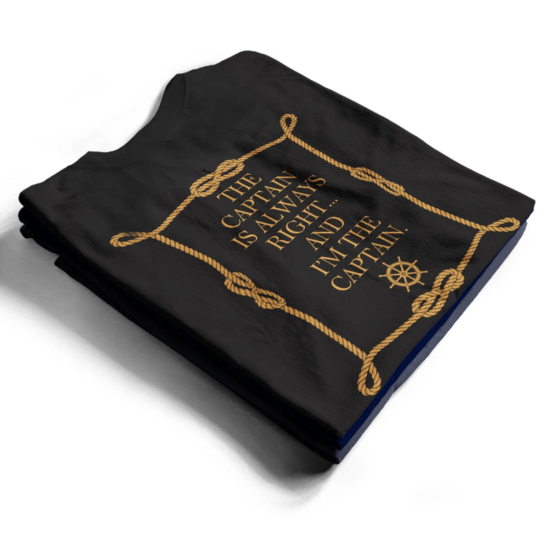 Top Market, Confident, Gift For Men, Gift For Yourself, Summer, Icon - The Captain Is Always Right - Personalized T Shirt