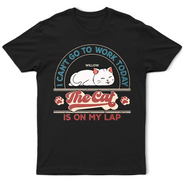 Gift For Yourself,Gift For Women,Gift For Men,Cat Lovers,Cat Mom,Cat Dad,Pet Lovers,Pet Mom,Pet Dad - The Cat Is On My Lap - Personalized T Shirt
