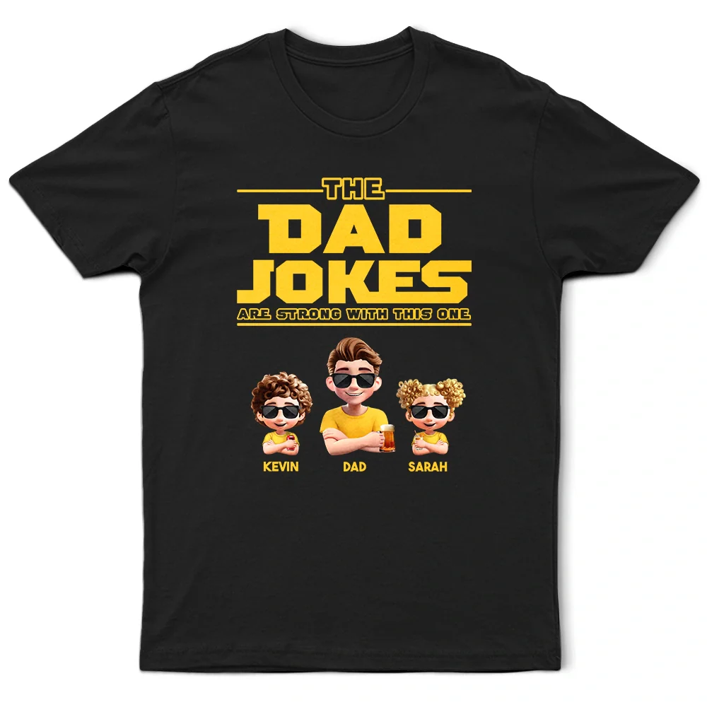 The Dad Jokes Are Strong With This One - Personalized T Shirt