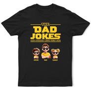 Gift For Father,Happy,Gift For Men - The Dad Jokes Are Strong With This One - Personalized T Shirt