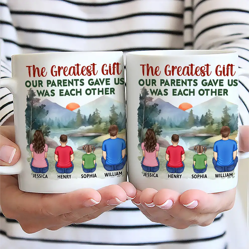 The Greatest Gift Our Parents Gave Us - Gift For Sisters, Brothers, Siblings, Family - Personalized Mug