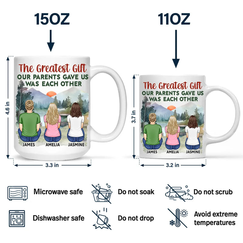 The Greatest Gift Our Parents Gave Us - Gift For Sisters, Brothers, Siblings, Family - Personalized Mug