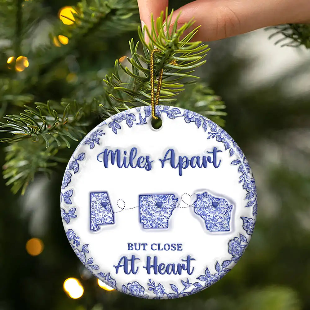 Family,Gift For Bestie,Gift For Sibling,Gift For Sisters,Long Distance,Gift For Women,Gift For Men,Gift For Mother,Gift For Father,Gift For Husband,Gift For Wife,Gift For Daughter,Gift For Son,Christmas,Happy - The Miles Don't Matter 3D Effect Toile States - Personalized Circle Ceramic Ornament