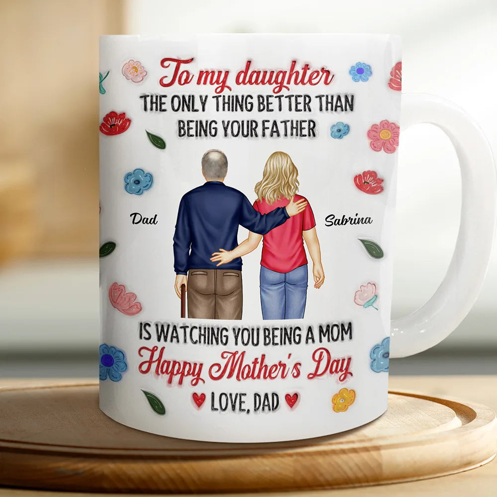 The Only Thing Better Than Being Your Father - 3D Inflated Effect Printed Mug, Personalized White Edge-to-Edge Mug
