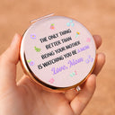 Gift For Daughter,Mom - Daughters (Adult),Happy,New Mom,Gift For Women,Top Market - The Only Thing Better Than Being Your Mother - Personalized Compact Mirror