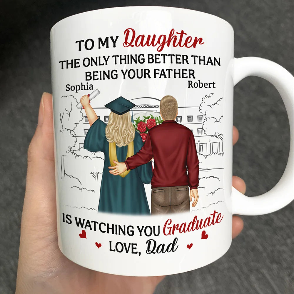 Dad - Daughters (Adult), Gift For Daughter, Dad - Sons, Gift For Son, Dad - Children, Love, Graduation - The Thing Better Than Being Your Father Is Watching You Graduate - Personalized Mug