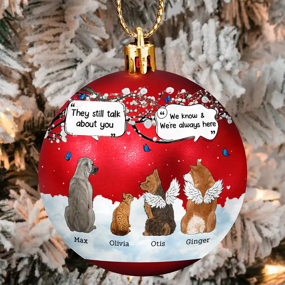 They Still Talk About You Pet Memorial - Personalized Ball Ornament