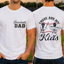 Gift For Mother,Gift For Father,Baseball,Happy - Those Are My Kids Baseball - Personalized T Shirt