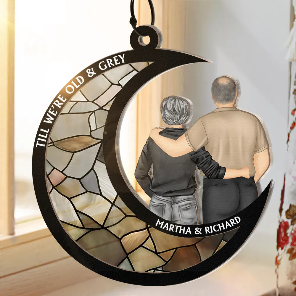 Till We're Old And Grey - Personalized Window Hanging Suncatcher Ornament